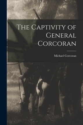 The Captivity of General Corcoran