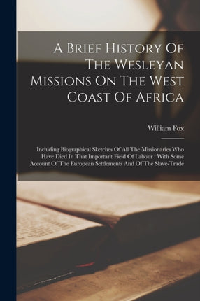 A Brief History Of The Wesleyan Missions On The West Coast Of Africa