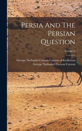 Persia And The Persian Question Volume 2