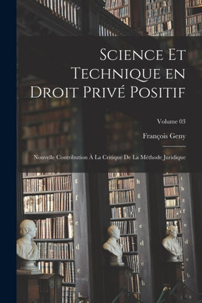 Science et technique en droit privé positif