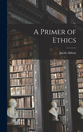 A Primer of Ethics