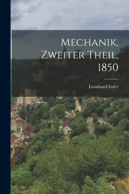 Mechanik Zweiter Theil 1850