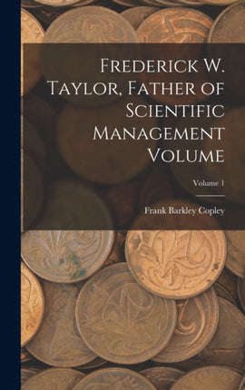 Frederick W. Taylor Father of Scientific