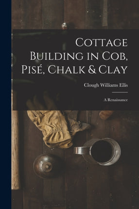 Cottage Building in cob pisé Chalk  Clay a Renaissance