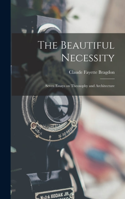 The Beautiful Necessity; Seven Essays on Theosophy and Architecture