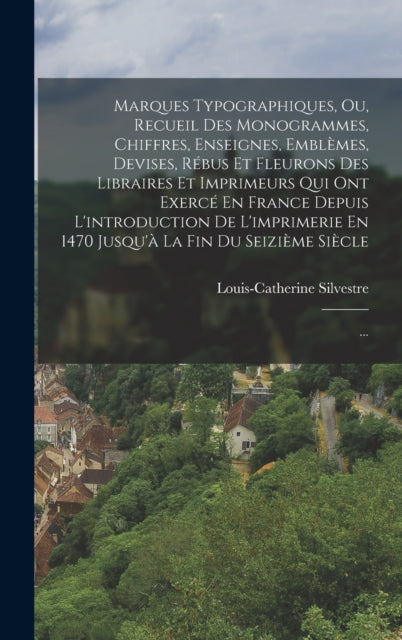 Marques Typographiques Ou Recueil Des Monogrammes