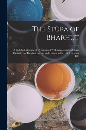 The Stûpa of Bharhut