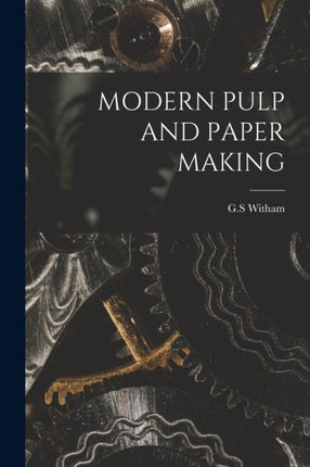 Modern Pulp and Paper Making