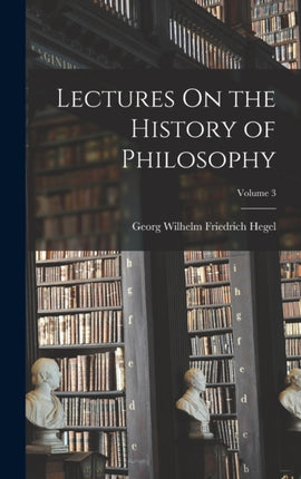 Lectures On the History of Philosophy Volume 3