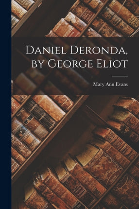 Daniel Deronda by George Eliot