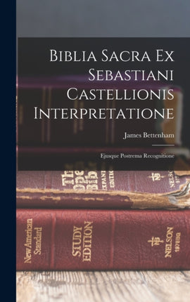 Biblia Sacra Ex Sebastiani Castellionis Interpretatione