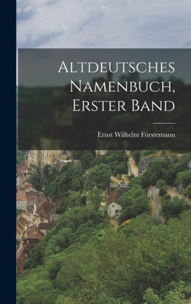 Altdeutsches Namenbuch Erster Band