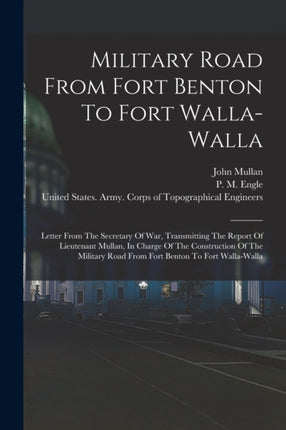 Military Road From Fort Benton To Fort Wallawalla