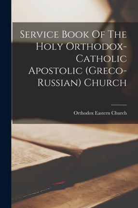 Service Book Of The Holy Orthodoxcatholic
