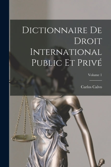 Dictionnaire De Droit International Public Et Privé Volume 1