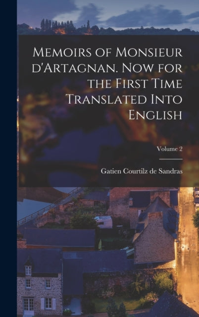 Memoirs of Monsieur dArtagnan. Now for the first