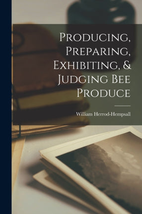 Producing Preparing Exhibiting  Judging bee Produce