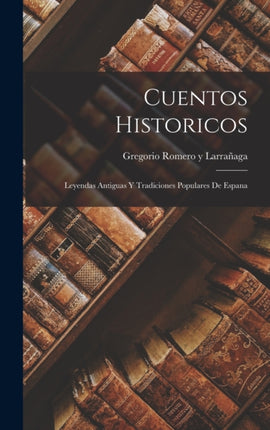 Cuentos Historicos Leyendas Antiguas y