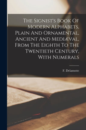 The Signists Book Of Modern Alphabets Plain And