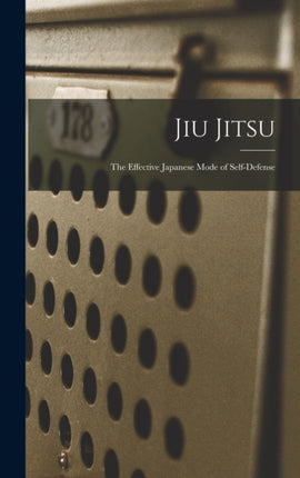 Jiu Jitsu the Effective Japanese Mode of