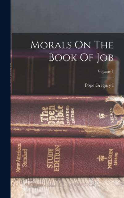 Morals On The Book Of Job Volume 1