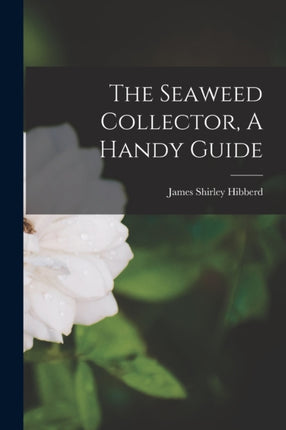 The Seaweed Collector A Handy Guide