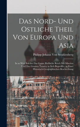Das Nord und Ostliche Theil von Europa und Asia
