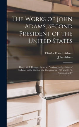 The Works of John Adams Second President of the