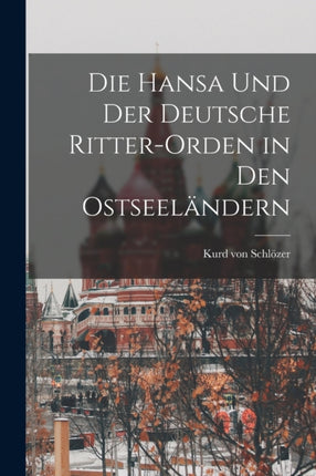 Die Hansa und der Deutsche RitterOrden in den Ostseeländern