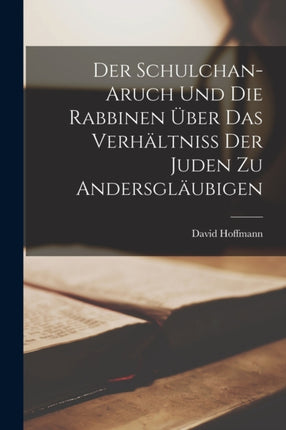 Der SchulchanAruch Und Die Rabbinen Uber Das