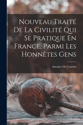 Nouveau Traite De La Civilite Qui Se Pratique En