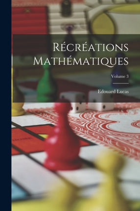 Récréations Mathématiques Volume 3