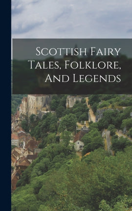 Scottish Fairy Tales Folklore And Legends