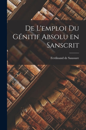 De Lemploi du Génitif Absolu en Sanscrit