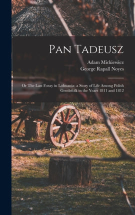 Pan Tadeusz or The Last Foray in Lithuania a