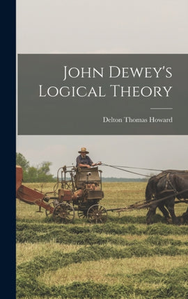 John Deweys Logical Theory