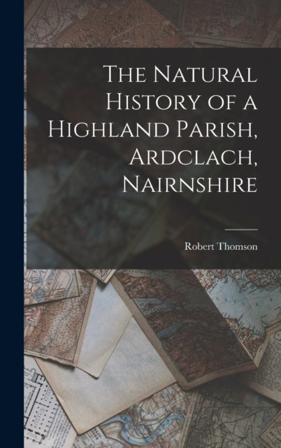 The Natural History of a Highland Parish Ardclach