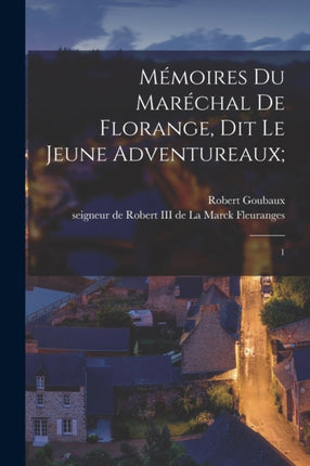 Mémoires du maréchal de Florange dit le Jeune Adventureaux