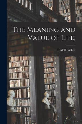 The Meaning and Value of Life