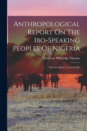 Anthropological Report On The Ibospeaking Peoples Of Nigeria