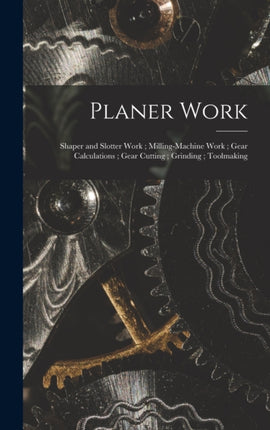 Planer Work Shaper and Slotter Work
