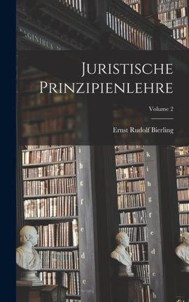 Juristische Prinzipienlehre Volume 2