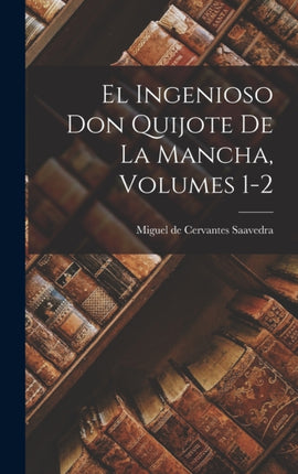 El Ingenioso Don Quijote De La Mancha Volumes 12