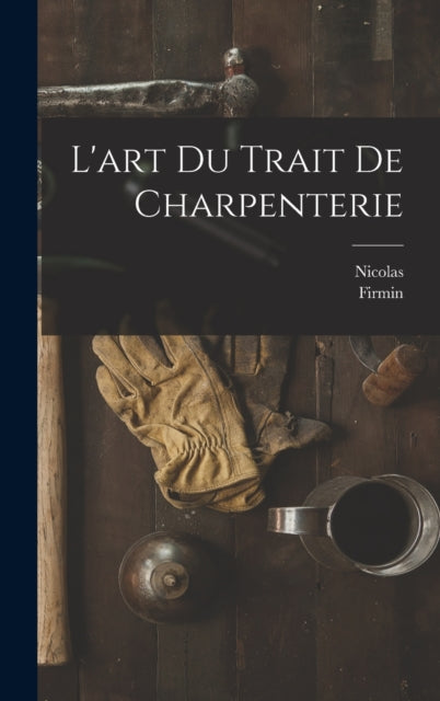 Lart du trait de charpenterie