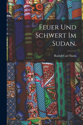 Feuer und Schwert im Sudan.