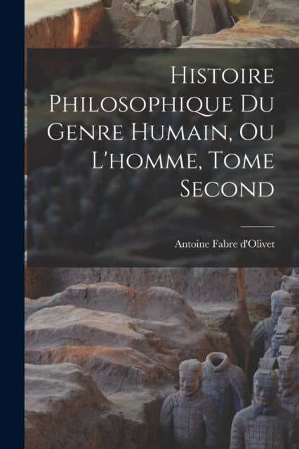 Histoire Philosophique du Genre Humain ou Lhomme Tome Second