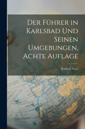 Der Fuhrer in Karlsbad Und Seinen Umgebungen