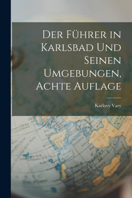 Der Fuhrer in Karlsbad Und Seinen Umgebungen