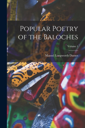 Popular Poetry of the Baloches Volume 1