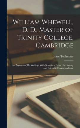 William Whewell D. D. Master of Trinity College